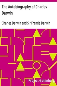 The Autobiography of Charles Darwin — Charles Darwin