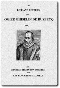 The Life and Letters of Ogier Ghiselin de Busbecq, Vol. 1 (of 2) — Ogier Ghislain de Busbecq