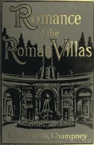 Romance of Roman Villas (The Renaissance) — Elizabeth W. Champney
