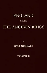 England under the Angevin Kings, Volume II — Kate Norgate