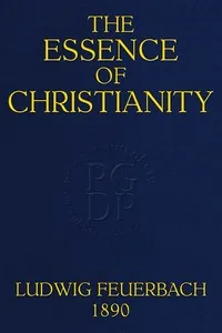 The Essence of Christianity / Translated from the second German edition — Ludwig Feuerbach