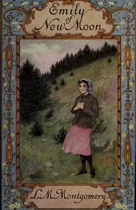 Emily of New Moon — L. M. Montgomery