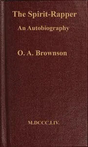 The spirit-rapper; an autobiography — Orestes Augustus Brownson