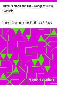 Bussy D'Ambois and The Revenge of Bussy D'Ambois — George Chapman
