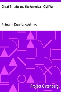 Great Britain and the American Civil War — Ephraim Douglass Adams