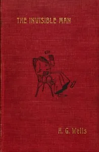 The Invisible Man: A Grotesque Romance — H. G. Wells