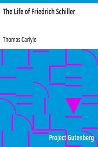 The Life of Friedrich Schiller / Comprehending an Examination of His Works — Thomas Carlyle