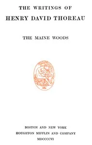 The Maine Woods / The Writings of Henry David Thoreau, Volume 03 (of 20) — Henry David Thoreau
