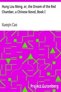 Hung Lou Meng, or, the Dream of the Red Chamber, a Chinese Novel, Book I — Xueqin Cao