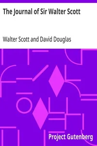 The Journal of Sir Walter Scott / From the Original Manuscript at Abbotsford — Walter Scott