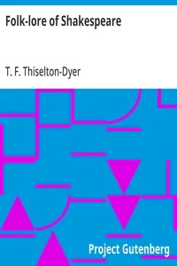 Folk-lore of Shakespeare — T. F. Thiselton-Dyer