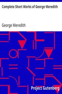 Complete Short Works of George Meredith — George Meredith