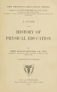 A guide to the history of physical education — Fred Eugene Leonard