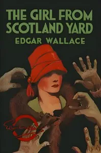 The girl from Scotland Yard — Edgar Wallace