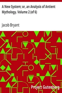 A New System; or, an Analysis of Antient Mythology. Volume 2 (of 6) — Jacob Bryant