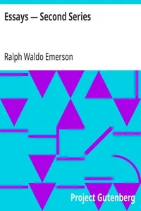 Essays — Second Series — Ralph Waldo Emerson