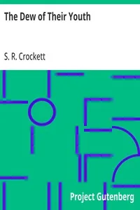 The Dew of Their Youth — S. R. Crockett