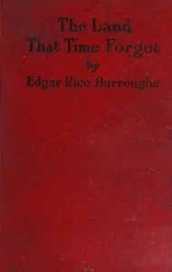 The Land That Time Forgot — Edgar Rice Burroughs