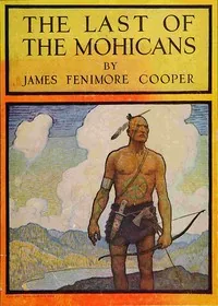 The Last of the Mohicans; A narrative of 1757 — James Fenimore Cooper