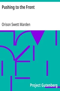 Pushing to the Front — Orison Swett Marden