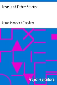 Love, and Other Stories — Anton Pavlovich Chekhov