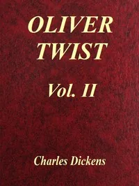 Oliver Twist, Vol. 2 (of 3) — Charles Dickens