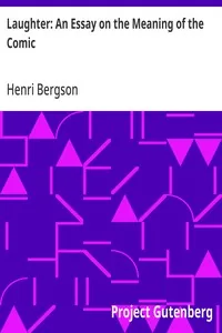 Laughter: An Essay on the Meaning of the Comic — Henri Bergson