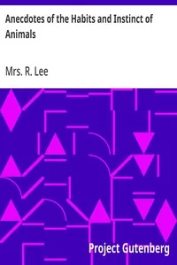 Anecdotes of the Habits and Instinct of Animals — R., Mrs. Lee