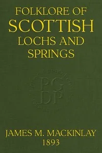 Folklore of Scottish Lochs and Springs — James M. Mackinlay