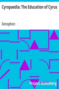 Cyropaedia: The Education of Cyrus — Xenophon