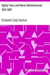 Eighty Years and More; Reminiscences 1815-1897 — Elizabeth Cady Stanton