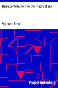 Three Contributions to the Theory of Sex — Sigmund Freud
