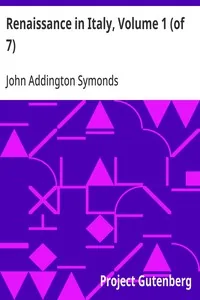 Renaissance in Italy, Volume 1 (of 7) / The Age of the Despots — John Addington Symonds