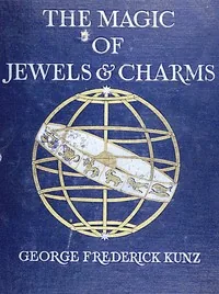 The magic of jewels and charms — George Frederick Kunz
