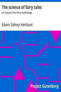 The science of fairy tales — Edwin Sidney Hartland