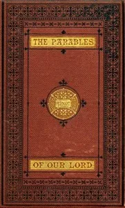 The Parables of Our Lord — William Arnot