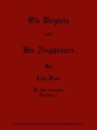 Old Virginia and Her Neighbours, Vol. 2 (of 2) — John Fiske