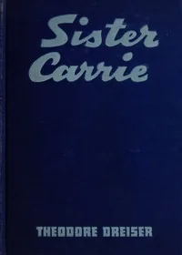 Sister Carrie: A Novel — Theodore Dreiser