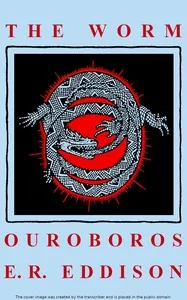 The Worm Ouroboros: A Romance — Eric Rücker Eddison