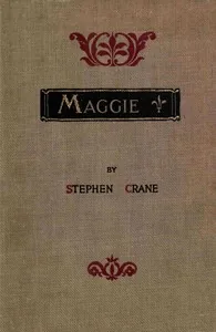 Maggie: A Girl of the Streets — Stephen Crane