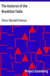 The Autocrat of the Breakfast-Table — Oliver Wendell Holmes