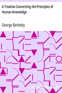 A Treatise Concerning the Principles of Human Knowledge — George Berkeley