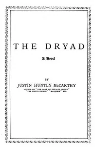 The dryad — Justin H. McCarthy
