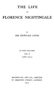 The Life of Florence Nightingale, vol. 2 of 2 — Edward Tyas, Sir Cook