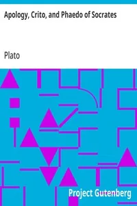 Apology, Crito, and Phaedo of Socrates — Plato