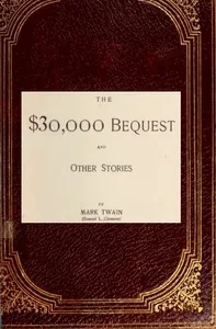 The $30,000 Bequest, and Other Stories — Mark Twain