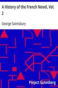 A History of the French Novel, Vol. 2 / To the Close of the 19th Century — George Saintsbury