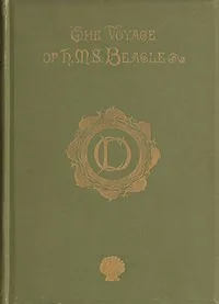 Journal of Researches into the Natural History and Geology of the Countries Visited During the Voyage Round the World of H.M.S. Beagle Under the Command of Captain Fitz Roy, R.N. — Charles Darwin