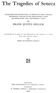 The Tragedies of Seneca / Translated into English Verse, to Which Have Been Appended Comparative Analyses of the Corresponding Greek and Roman Plays, and a Mythological Index — Lucius Annaeus Seneca