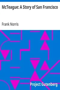 McTeague: A Story of San Francisco — Frank Norris